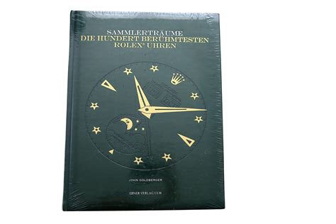 sammlerträume die hundert berühmtesten rolex uhren|John Goldberger: Sammlerträume – Die hundert berühmtesten .